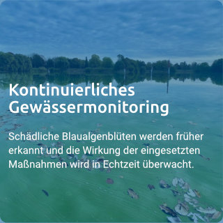 Kontinuierliches Gewässermonitoring: Schädliche Blaualgenblüten werden früher erkannt und die Wirkung der eingesetzten Maßnahmen wird in Echtzeit überwacht.